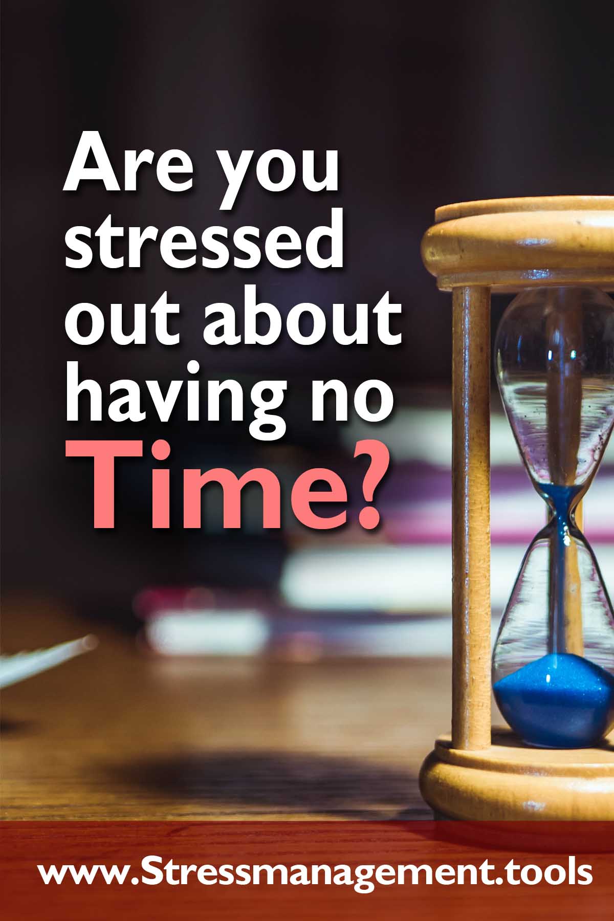 Are You Stressed Out about Having no Time?